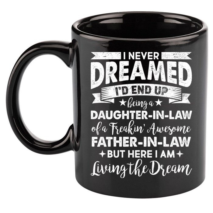 Daughter In Law Of A Freaking Awesome Father In Law 11oz C Handle Ceramic Mug