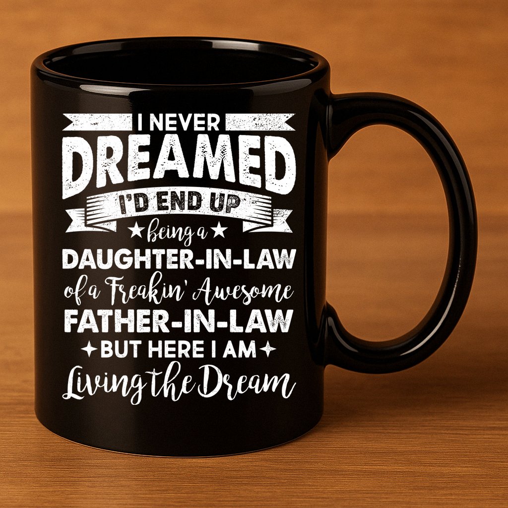 Daughter In Law Of A Freaking Awesome Father In Law 11oz C Handle Ceramic Mug