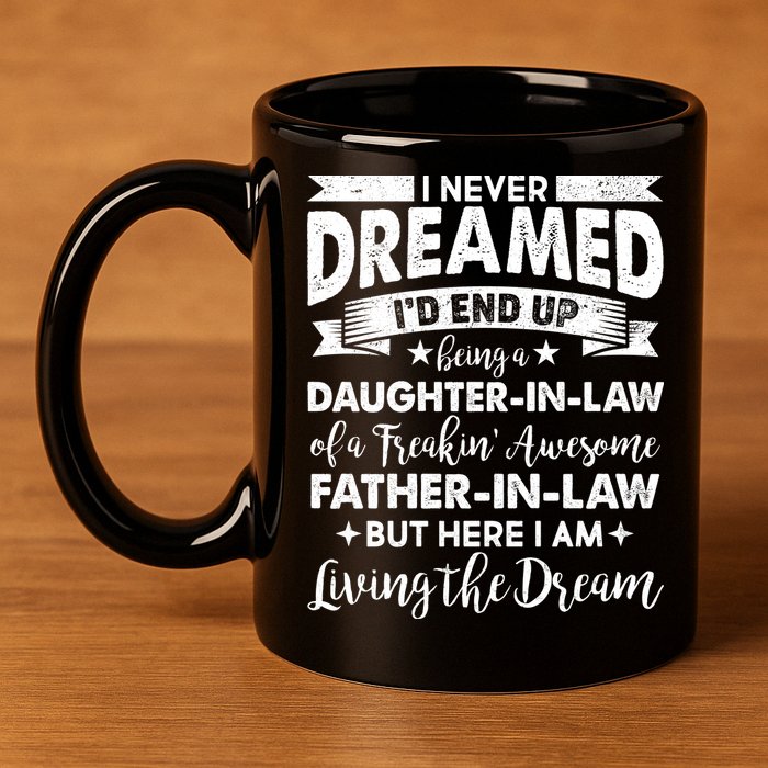 Daughter In Law Of A Freaking Awesome Father In Law 11oz C Handle Ceramic Mug