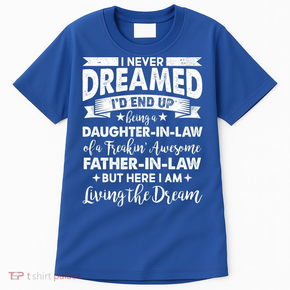Daughter In Law Of A Freaking Awesome Father In Law Tall T-Shirt