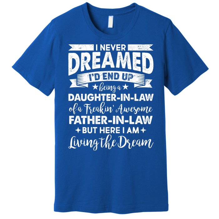 Daughter In Law Of A Freaking Awesome Father In Law Premium T-Shirt