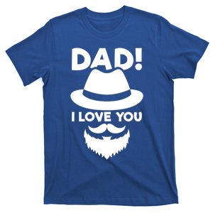 Dad I Love You Beard And Hat Father Appreciation Gift T-Shirt