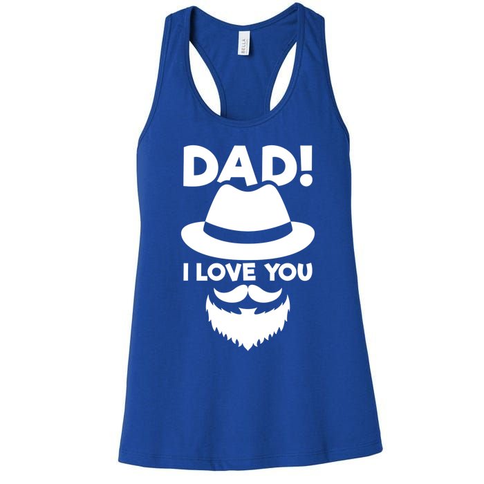 Dad I Love You Beard And Hat Father Appreciation Gift Women's Racerback Tank