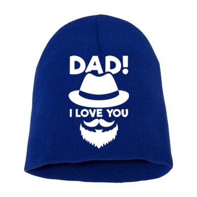 Dad I Love You Beard And Hat Father Appreciation Gift Short Acrylic Beanie