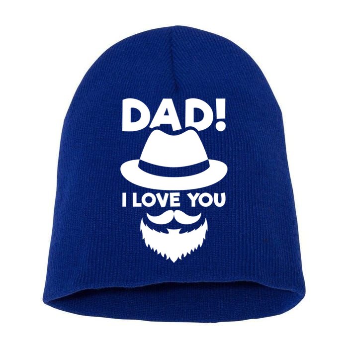 Dad I Love You Beard And Hat Father Appreciation Gift Short Acrylic Beanie