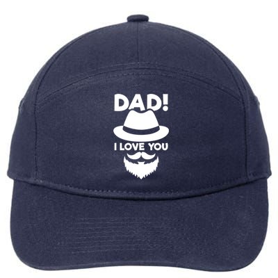 Dad I Love You Beard And Hat Father Appreciation Gift 7-Panel Snapback Hat