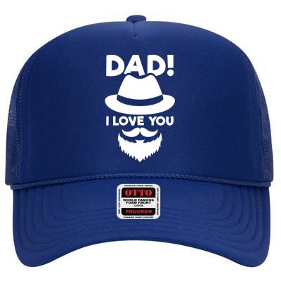 Dad I Love You Beard And Hat Father Appreciation Gift High Crown Mesh Back Trucker Hat