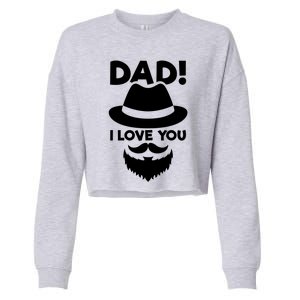 Dad I Love You Beard And Hat Father Appreciation Gift Cropped Pullover Crew