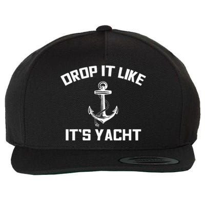 Drop It Like Its Yacht Funny Sailing Cruising Gift Wool Snapback Cap