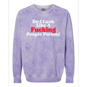 Do I Look Like A Fucking People Person Colorblast Crewneck Sweatshirt