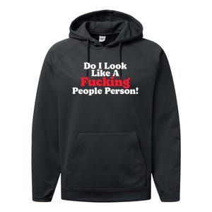 Do I Look Like A Fucking People Person Performance Fleece Hoodie