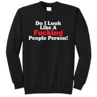 Do I Look Like A Fucking People Person Sweatshirt