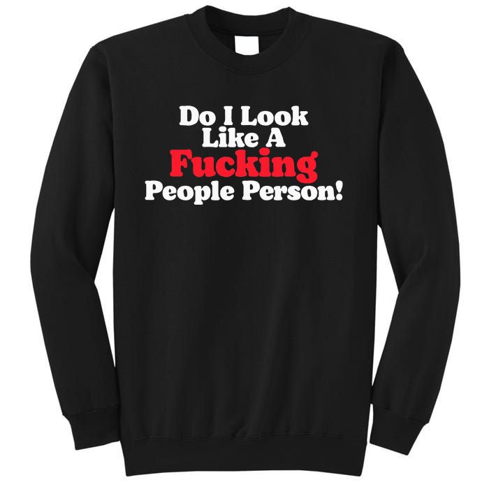 Do I Look Like A Fucking People Person Sweatshirt