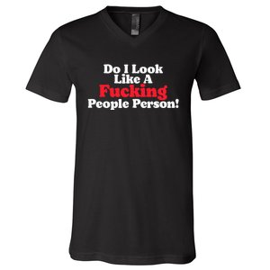 Do I Look Like A Fucking People Person V-Neck T-Shirt