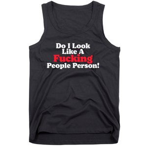 Do I Look Like A Fucking People Person Tank Top