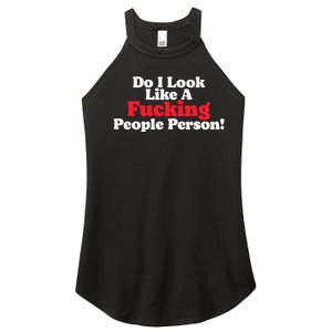 Do I Look Like A Fucking People Person Women's Perfect Tri Rocker Tank