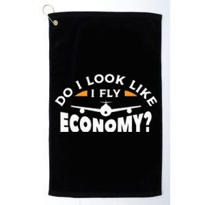 Do I Look Like I Fly Economy Pilot Aviation Aviator Platinum Collection Golf Towel