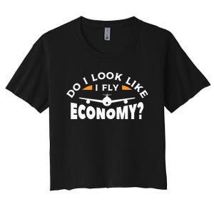 Do I Look Like I Fly Economy Pilot Aviation Aviator Women's Crop Top Tee