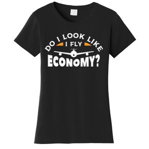 Do I Look Like I Fly Economy Pilot Aviation Aviator Women's T-Shirt