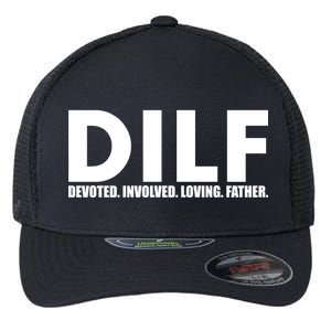 DILF Devoted Involved Loving Father Flexfit Unipanel Trucker Cap