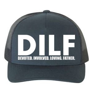 DILF Devoted Involved Loving Father Yupoong Adult 5-Panel Trucker Hat