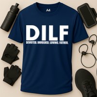 DILF Devoted Involved Loving Father Performance Shirt