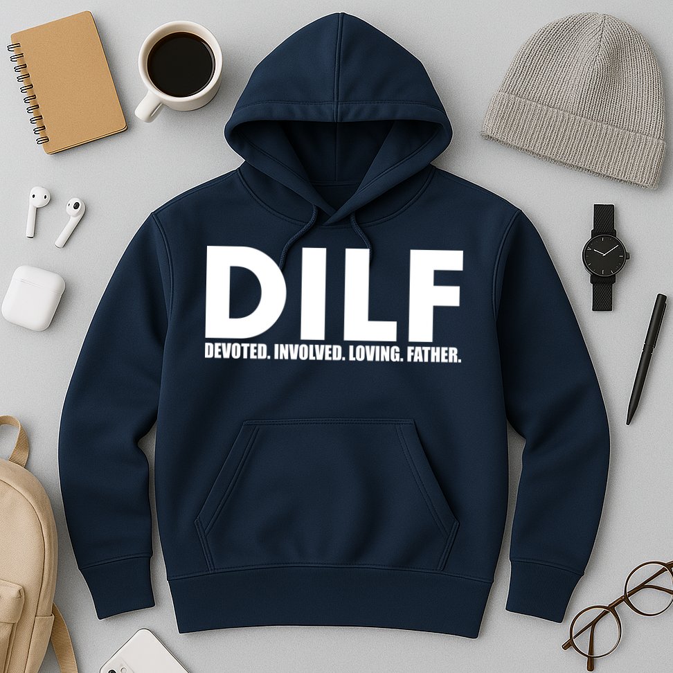 DILF Devoted Involved Loving Father Hoodie