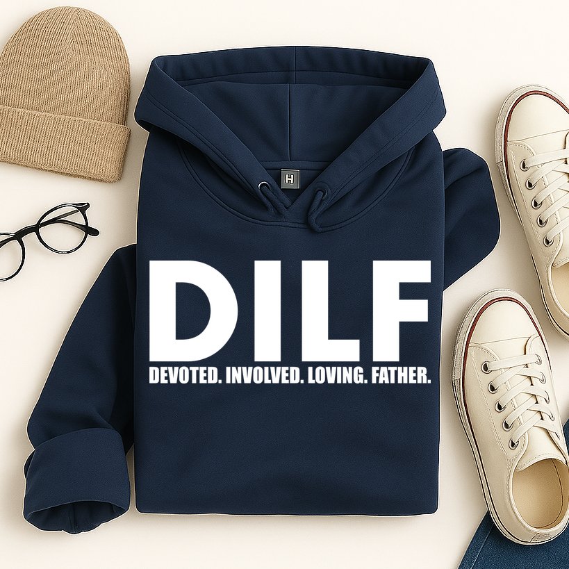 DILF Devoted Involved Loving Father Hoodie