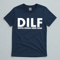 DILF Devoted Involved Loving Father T-Shirt