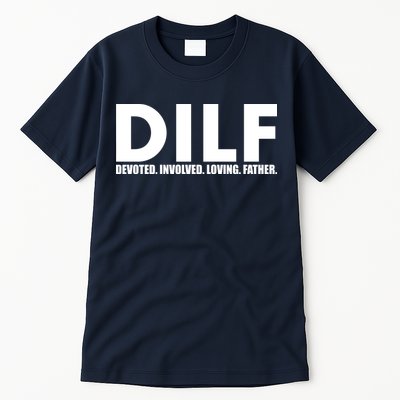 DILF Devoted Involved Loving Father Tall T-Shirt