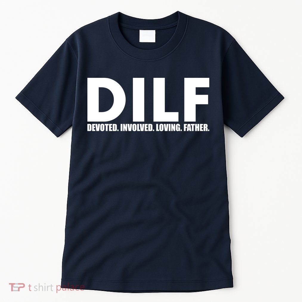 DILF Devoted Involved Loving Father Tall T-Shirt