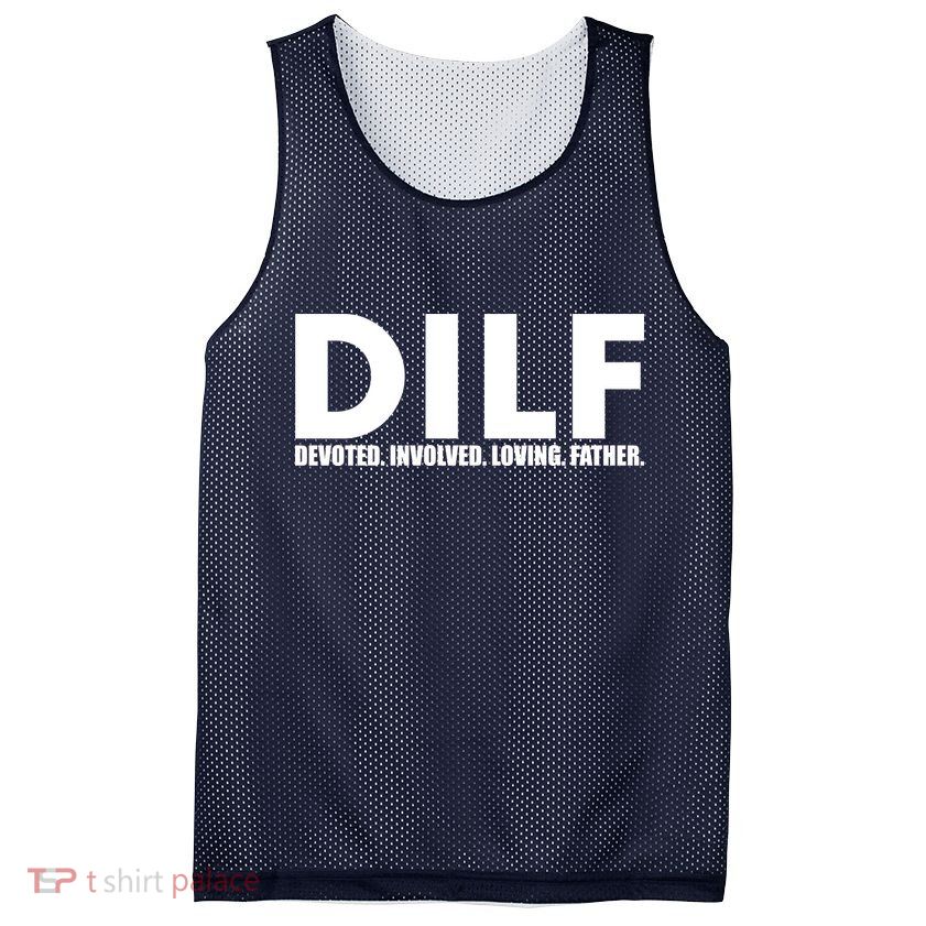 DILF Devoted Involved Loving Father Mesh Reversible Basketball Jersey Tank