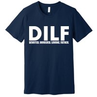 DILF Devoted Involved Loving Father Premium T-Shirt