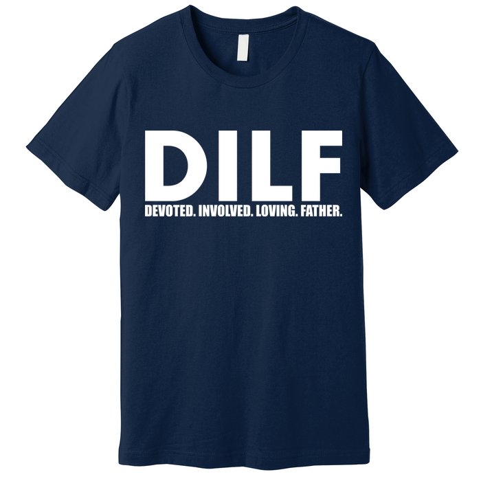 DILF Devoted Involved Loving Father Premium T-Shirt