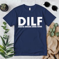 DILF Devoted Involved Loving Father Premium T-Shirt
