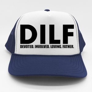 DILF Devoted Involved Loving Father Trucker Hat