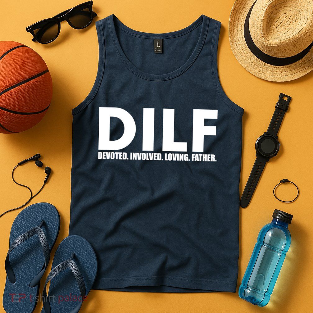 DILF Devoted Involved Loving Father Tank Top