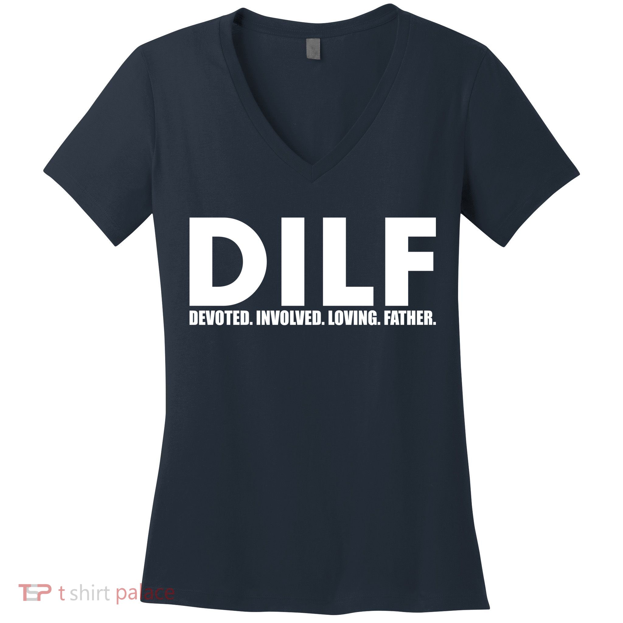 DILF Devoted Involved Loving Father Women's V-Neck T-Shirt