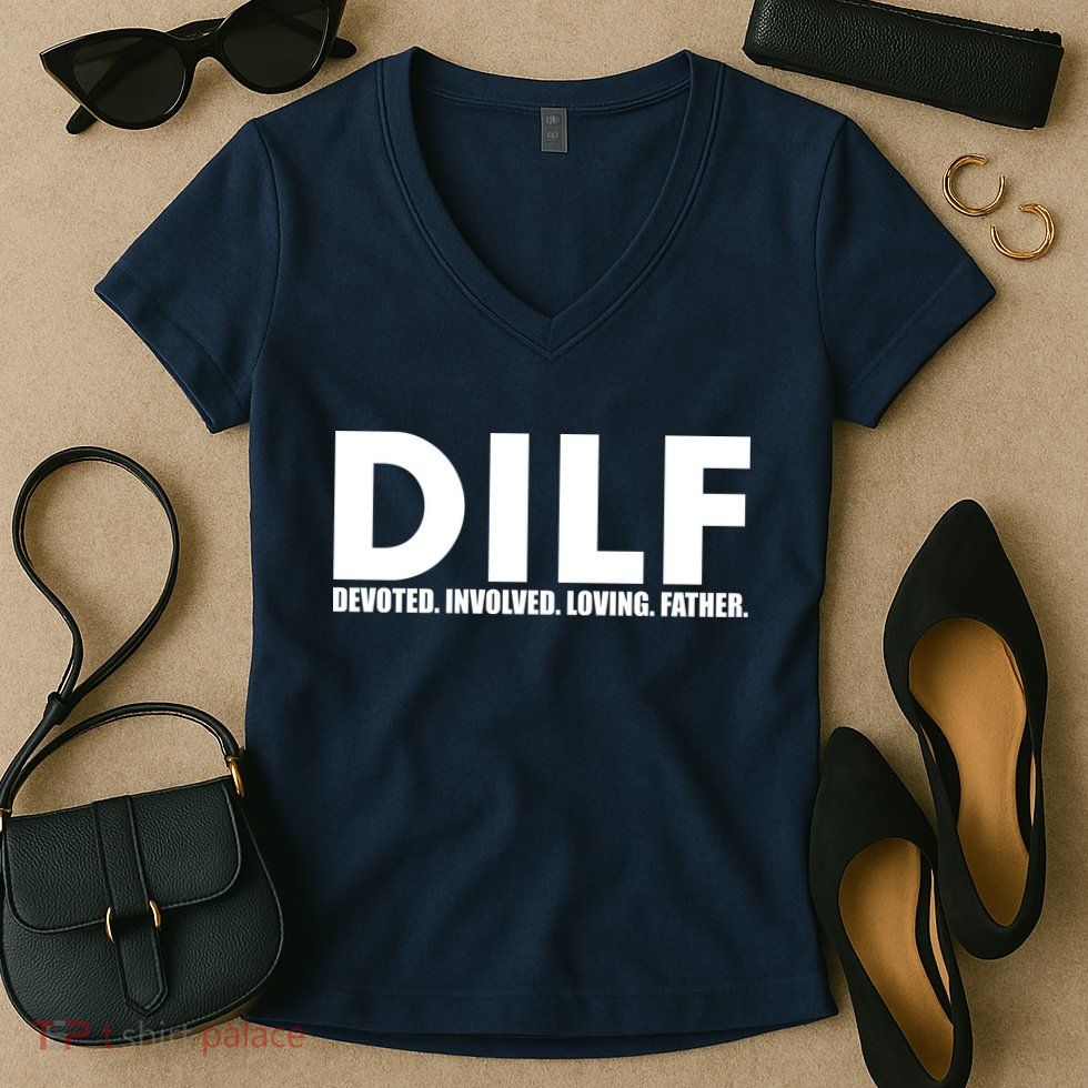 DILF Devoted Involved Loving Father Women's V-Neck T-Shirt
