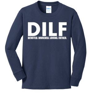 DILF Devoted Involved Loving Father Kids Long Sleeve Shirt