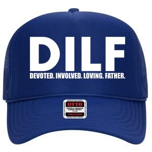 DILF Devoted Involved Loving Father High Crown Mesh Back Trucker Hat