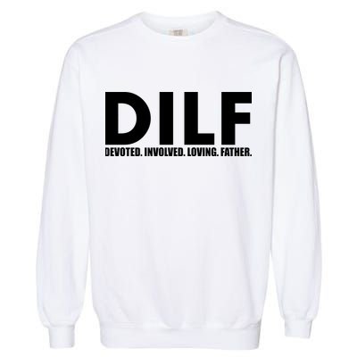 DILF Devoted Involved Loving Father Garment-Dyed Sweatshirt