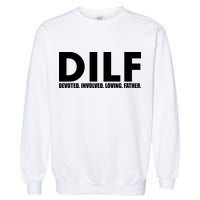 DILF Devoted Involved Loving Father Garment-Dyed Sweatshirt