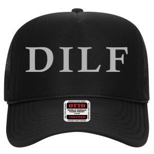 DILF Funny Dad Humor High Crown Mesh Back Trucker Hat