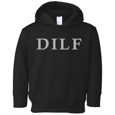 DILF Funny Dad Humor Toddler Hoodie