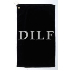 DILF Funny Dad Humor Platinum Collection Golf Towel