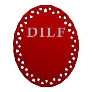 DILF Funny Dad Humor Ceramic Oval Ornament