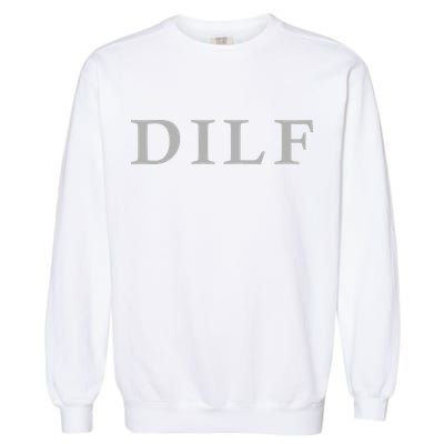 DILF Funny Dad Humor Garment-Dyed Sweatshirt