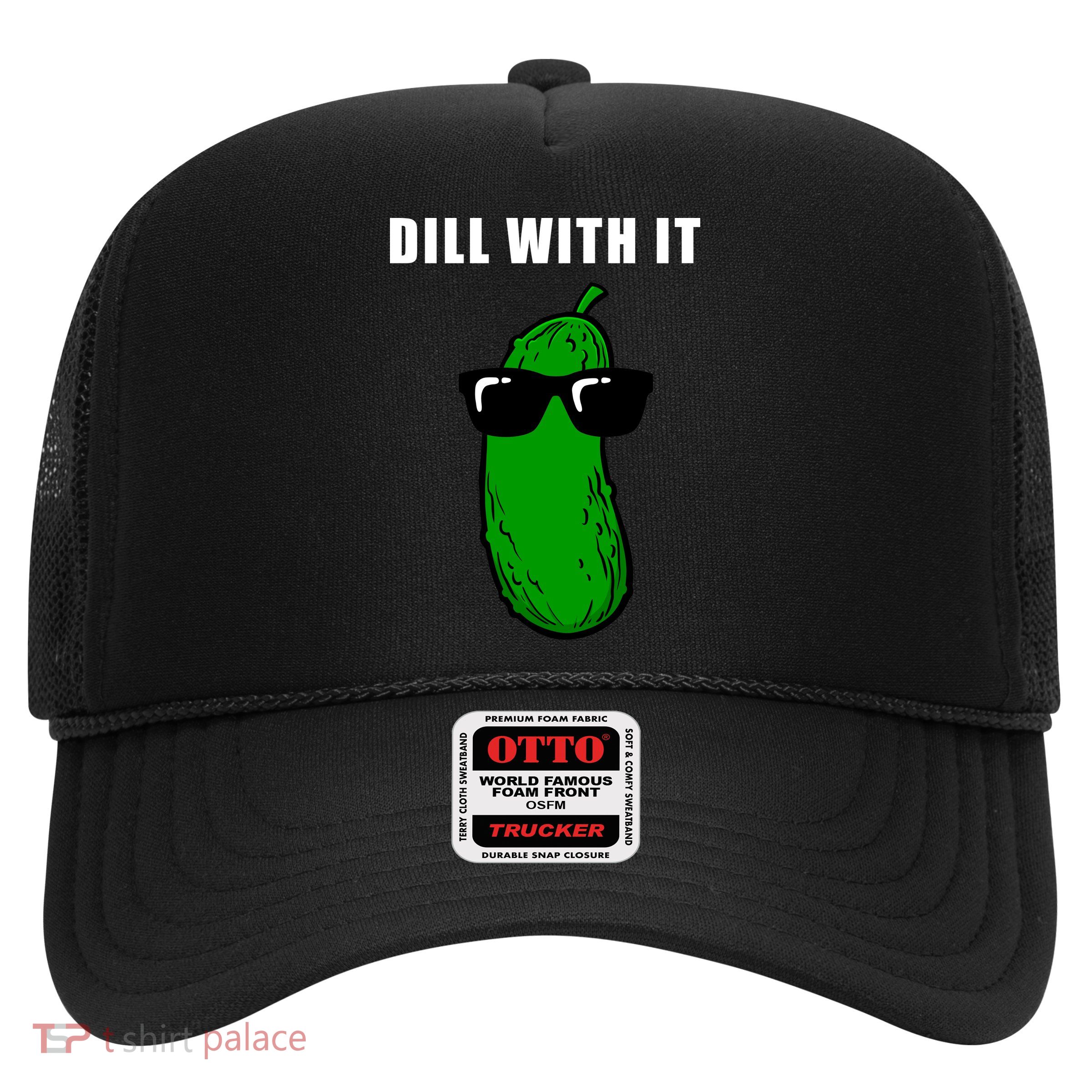 Dill With It Trucker Hat