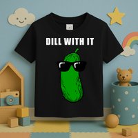 Dill With It Toddler T-Shirt